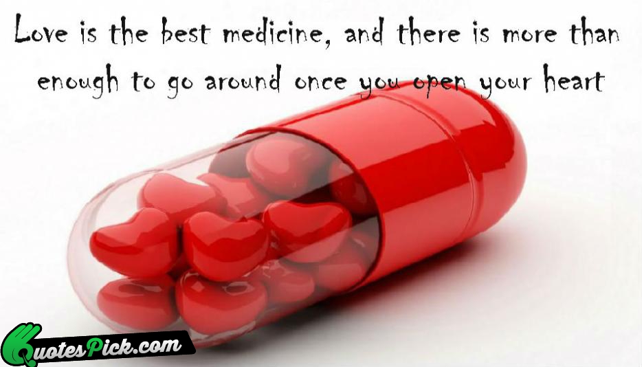 Love Is The Best Medicine Quote by Unknown